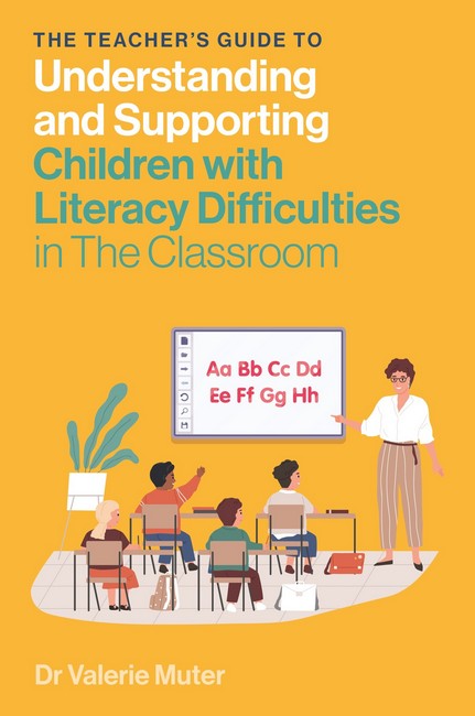 The Teacher's Guide to Understanding and Supporting Children with Literacy Difficulties In The Classroom cover