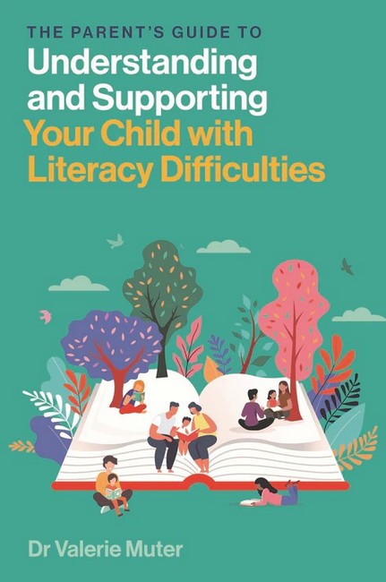 The Parent's Guide to Understanding and Supporting Your Child with Literacy Difficulties cover
