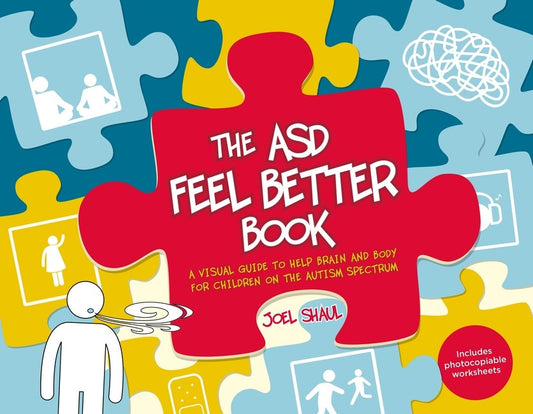 The ASD Feel Better Book: A Visual Guide to Help Brain and Body for Children on the Autism Spectru