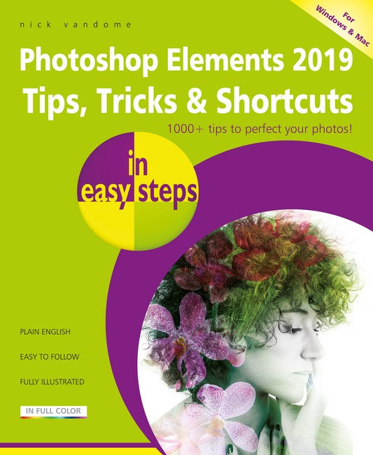 Photoshop Elements 2019 Tips, Tricks & Shortcuts in easy steps: