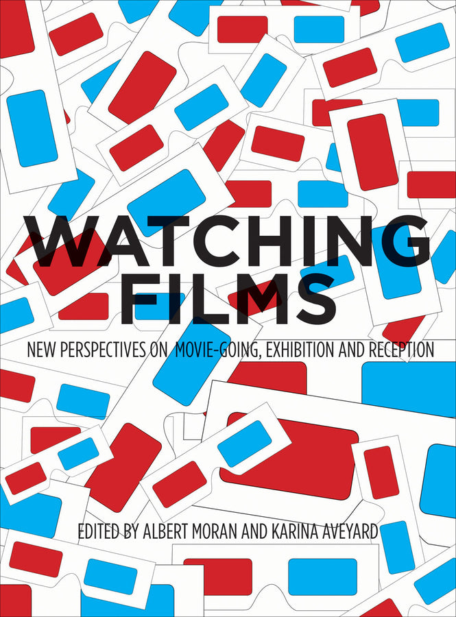 Watching Films: New Perspectives on Movie-Going, Exhibition and Reception cover