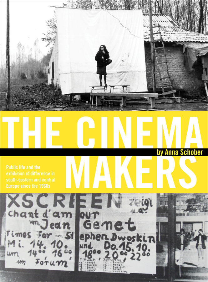 The Cinema Makers: Public Life and the Exhibition of Difference in South-Eastern and Central Europe since the 1960s cover