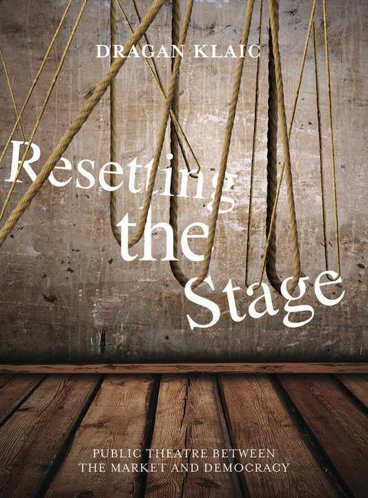 Resetting the Stage: Public Theatre between the Market and Democracy cover