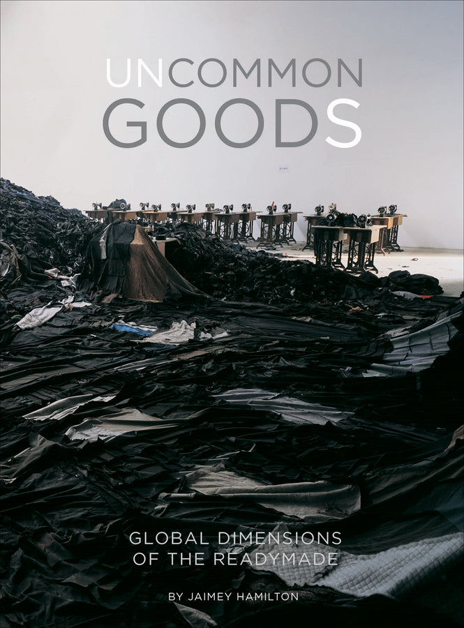 Uncommon Goods: Global Dimensions of the Readymade cover