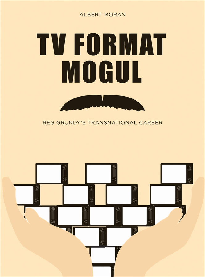 TV Format Mogul: Reg Grundy's Transnational Career cover