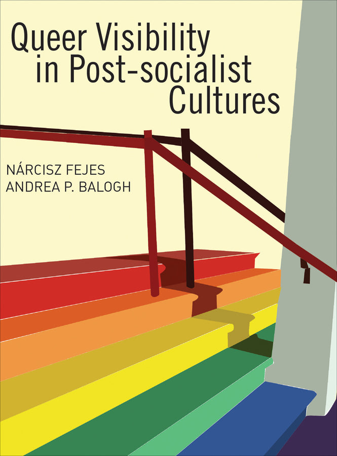 Queer Visibility in Post-socialist Cultures cover