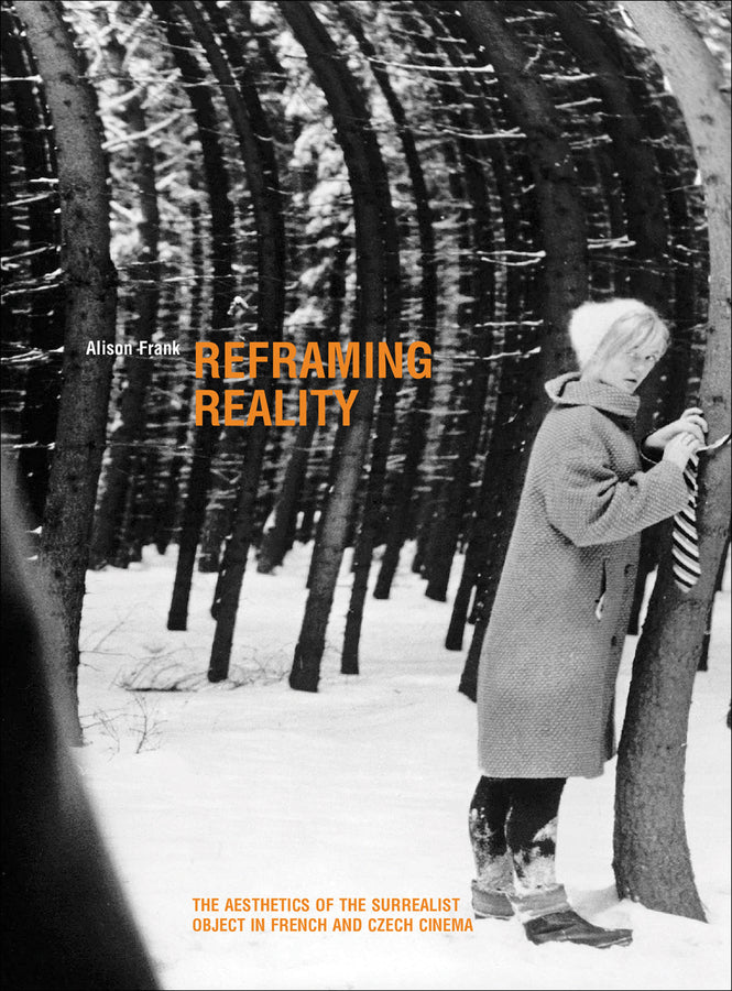 Reframing Reality: The Aesthetics of the Surrealist Object in French and Czech Cinema cover