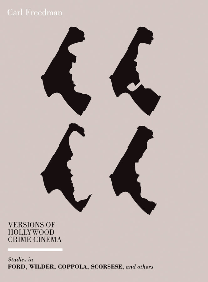 Versions of Hollywood Crime Cinema: Studies in Ford, Wilder, Coppola, Scorsese, and Others cover