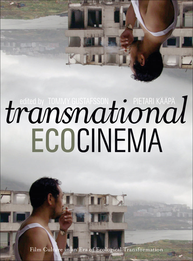 Transnational Ecocinema: Film Culture in an Era of Ecological Transformation cover