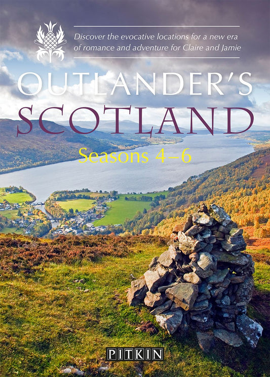 Outlander's Scotland Seasons 4-6: Discover the Evocative Locations for a New Era of Romance and Adventure for Claire and Jamie