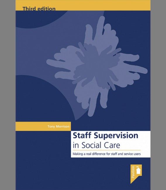 Staff Supervision in Social Care: Making a Real Difference for Staff and Service Users