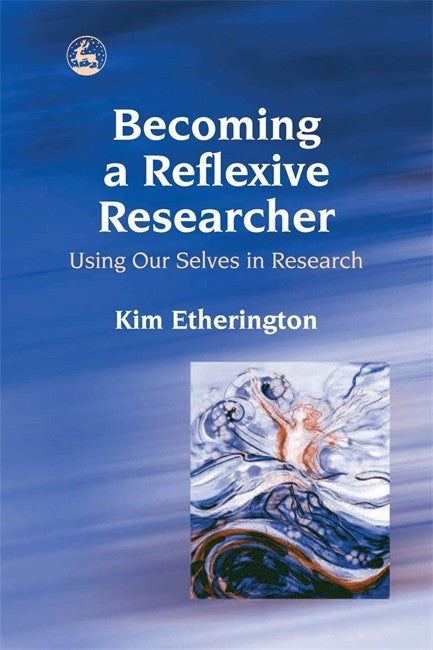 Becoming a Reflexive Researcher - Using Our Selves in Research cover