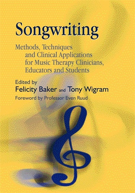 Songwriting: Methods, Techniques and Clinical Applications for Music The: rapy Clinicians, Educators and Students