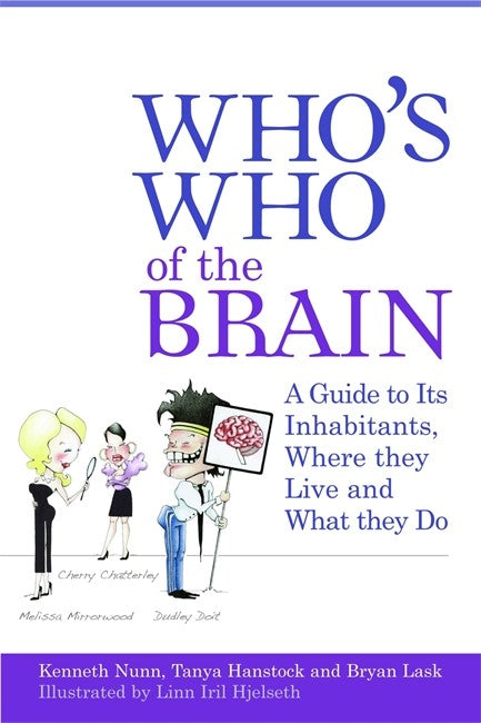 Who's Who of the Brain: A Guide to Its Inhabitants, Where They Live and: What They do