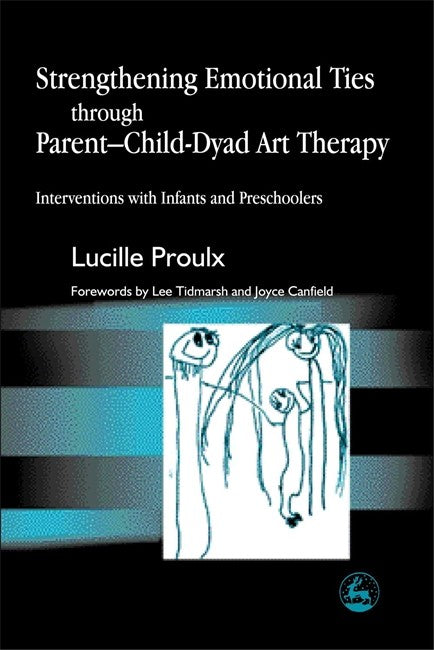 Strengthening Emotional Ties through Parent-Child-Dyad Art Therapy cover
