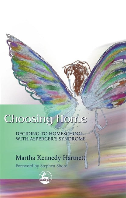 Choosing Home: Deciding to Homeschool with Asperger's Syndrome: