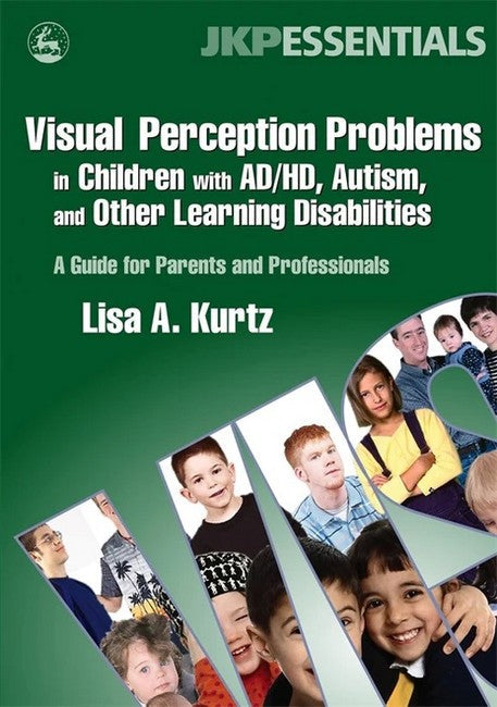 Visual Perception Problems in Children with AD/HD, Autism, and Other Learning Disabilities cover