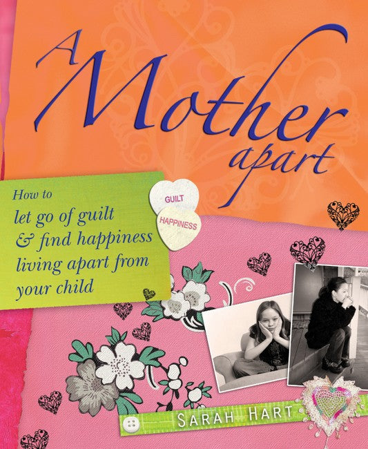 Mother Apart: How to Let Go of Guilt and Find Happiness Living Apart From Your Child