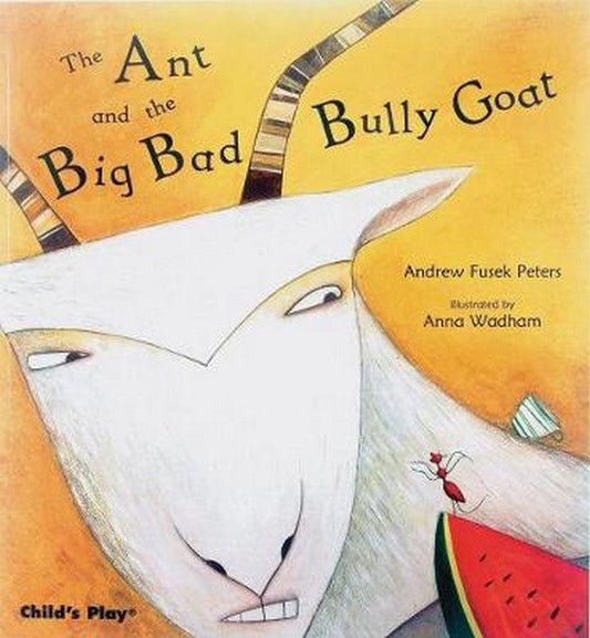 The Ant and the Big Bad Bully Goat: Softcover
