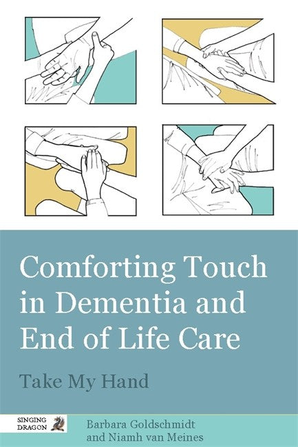 Comforting Touch in Dementia and at End of Life: Take My Hand: