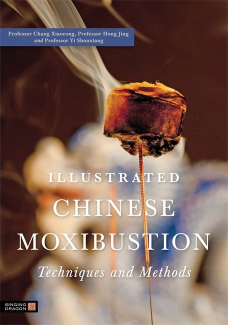 Illustrated Chinese Moxibustion Techniques and Methods cover