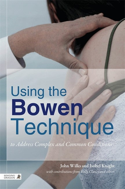 Using the Bowen Technique to Address Complex and Common Conditions: