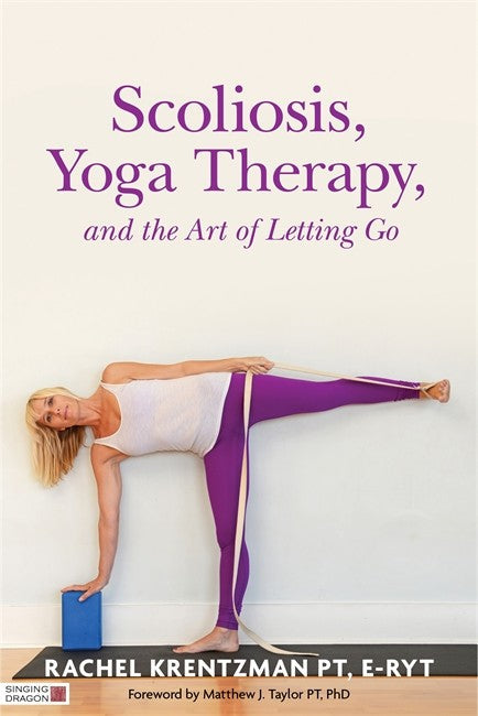 Scoliosis, Yoga Therapy, and the Art of Letting Go cover