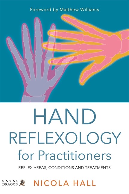 Hand Reflexology for Practitioners: Reflex Areas, Conditions and Treatme: nts