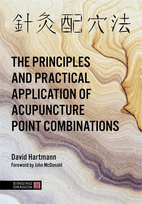 The Principles and Practical Application of Acupuncture Point Combinatio cover
