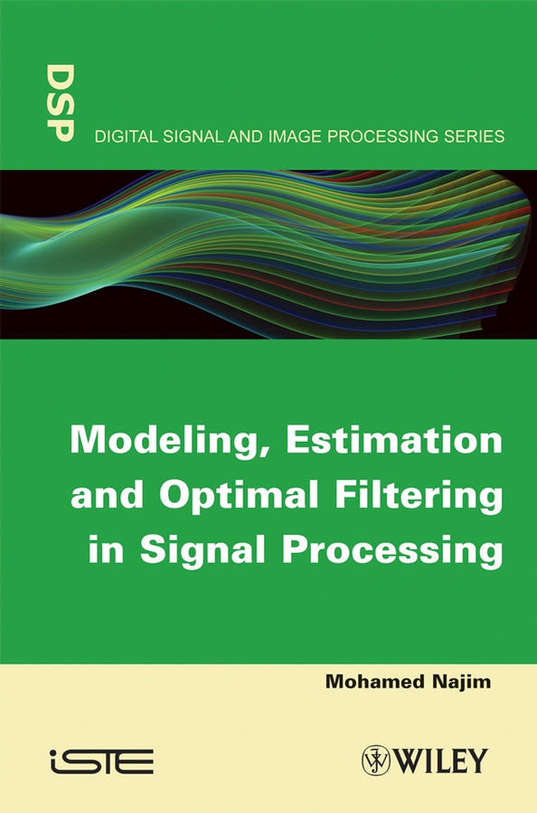 Modeling, Estimation and Optimal Filtration in Signal Processing cover