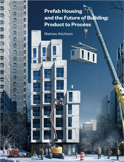 Prefab Housing and the Future of Building:: Product to Process