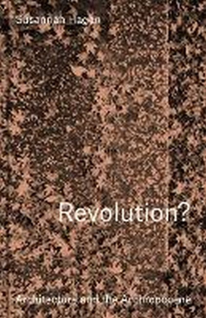 Revolution? Architecture and the Anthropocene cover