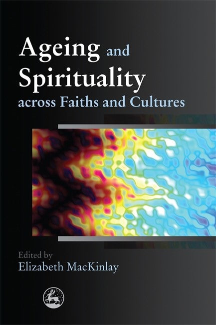 Ageing and Spirituality across Faiths and Cultures cover
