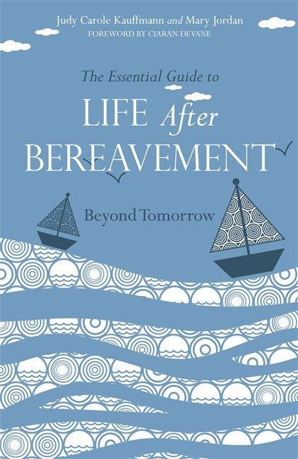 Essential Guide to Life After Bereavement: Beyond Tomorrow: