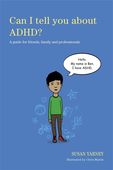 Can I tell you about ADHD?: A Guide for Friends, Family and Professionals