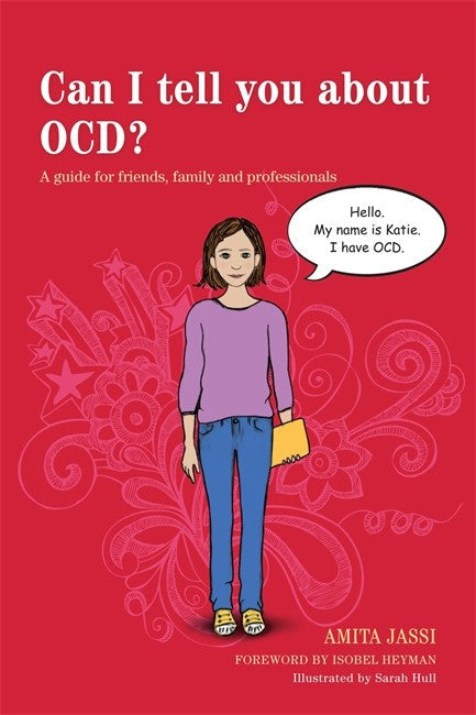 Can I Tell You About OCD?: A Guide for Friends, Family and Professionals: