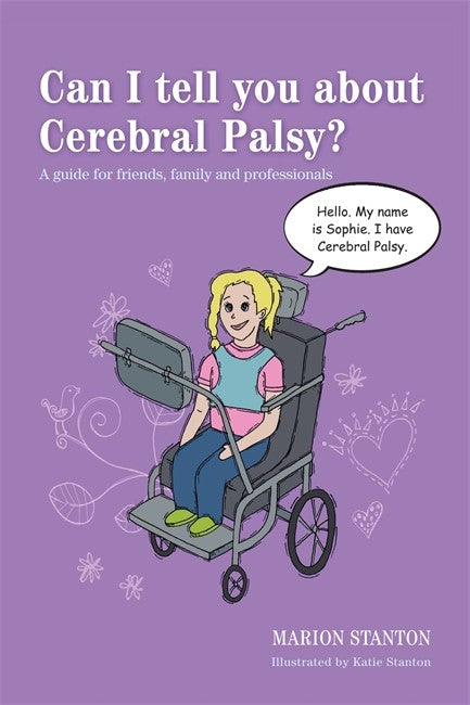 Can I tell you about Cerebral Palsy? A guide for friends, family and pro: fessionals