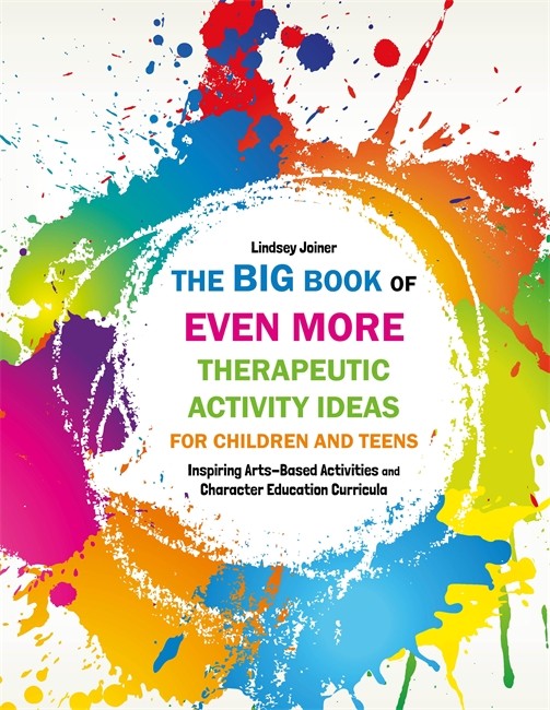 The Big Book of EVEN MORE Therapeutic Activity Ideas for Children and Teens cover