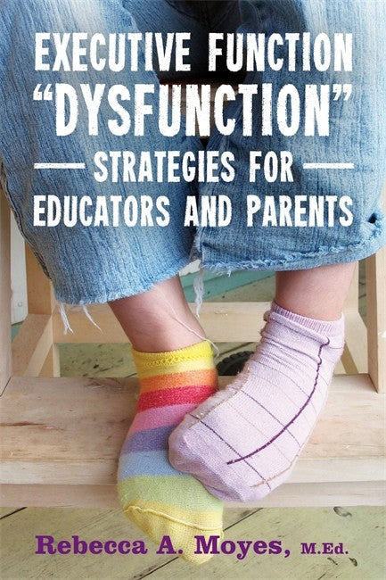 Executive Function Dysfunction - Strategies for Educators and Parents cover