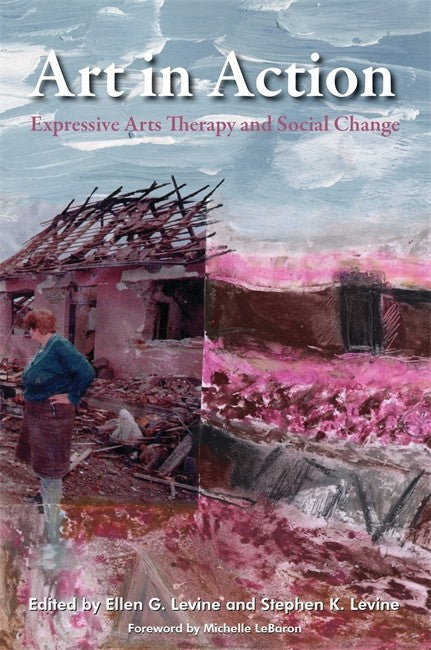 Art in Action: Expressive Arts Therapy and Social Change: