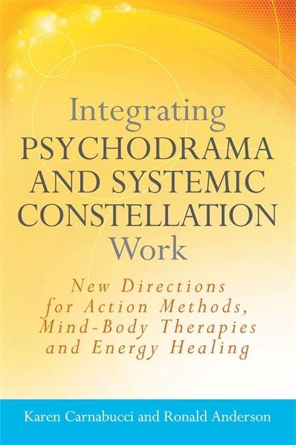 Integrating Psychodrama and Systemic Constellation Work cover