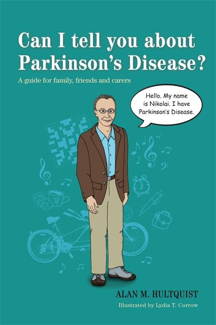 Can I Tell You About Parkinson's Disease?: A Guide for Friends, Family a: nd Carers