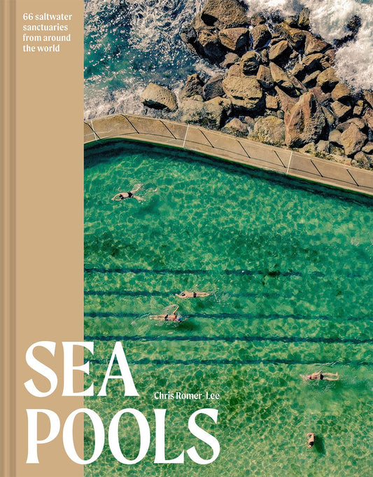 Sea Pools: 66 Saltwater Sanctuaries from Around the World