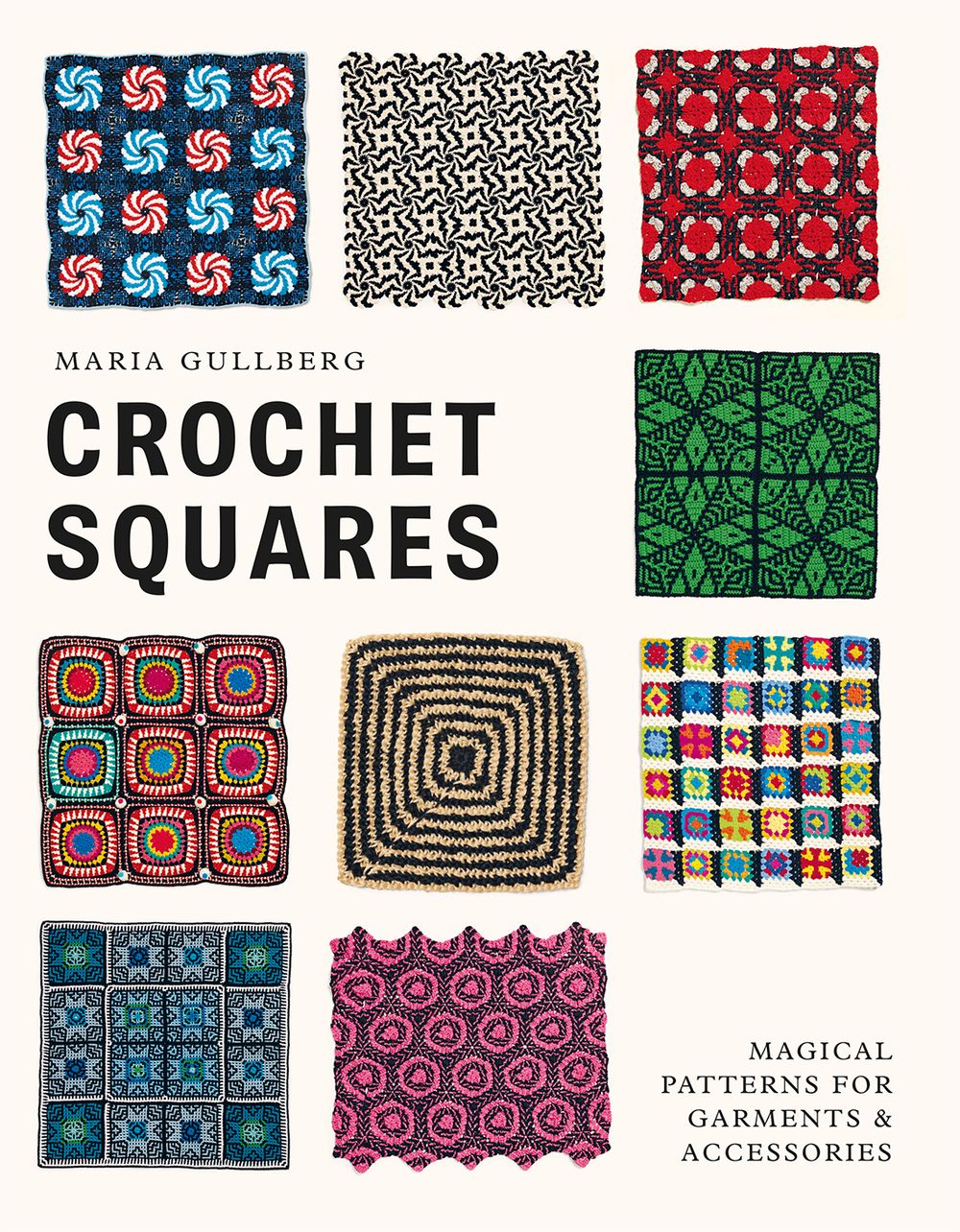 Crochet Squares: Magical Squares for clothes, accessories and the home