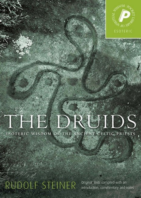The Druids: Esoteric Wisdom of the Ancient Celtic Priests