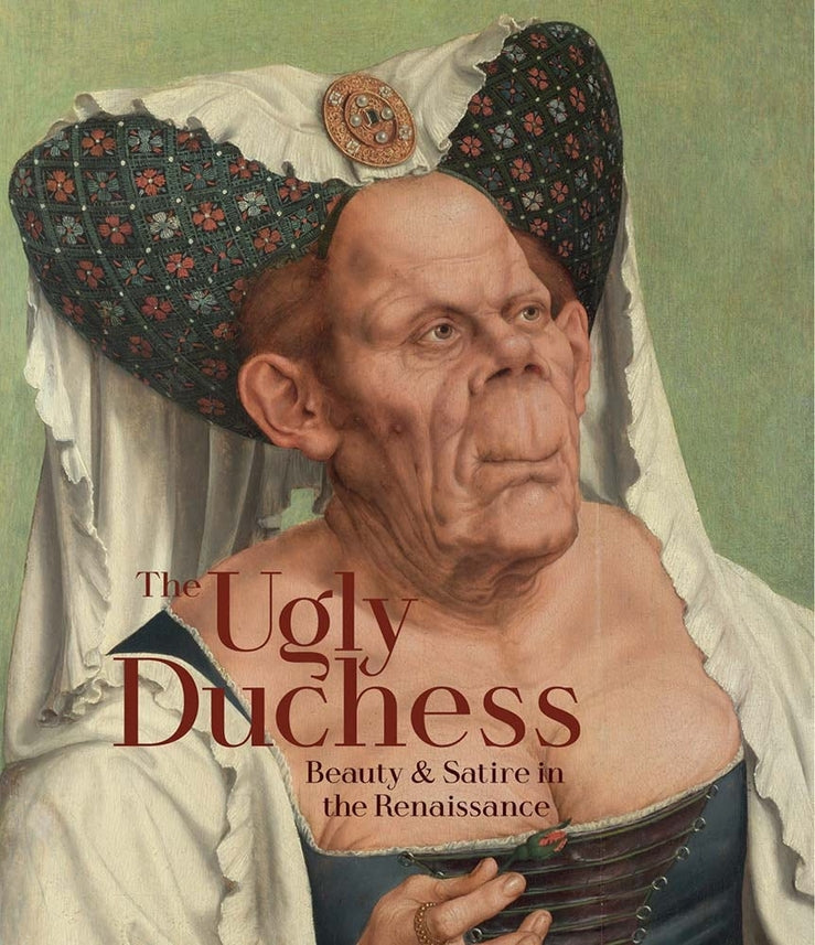 The Ugly Duchess: Beauty and Satire in the Renaissance cover