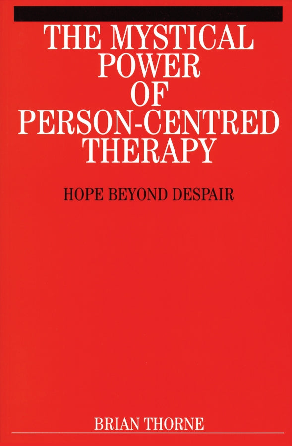The Mystical Power of Person-Centred Therapy: Hope Beyond Despair cover