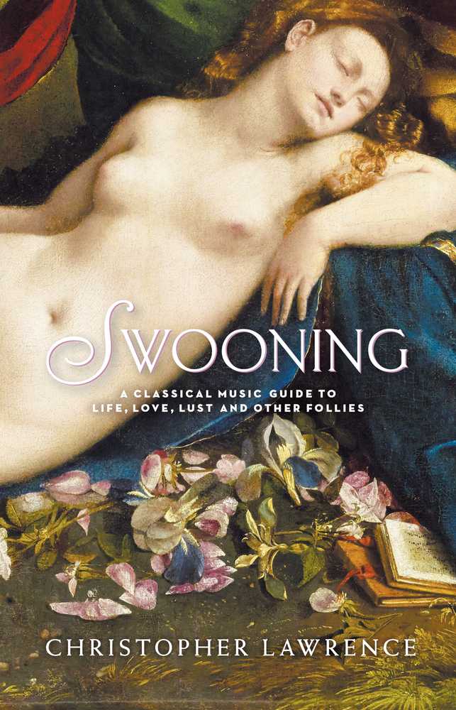 Swooning: A Classical Music Guide to Life, Love, Lust and Other Follies book cover