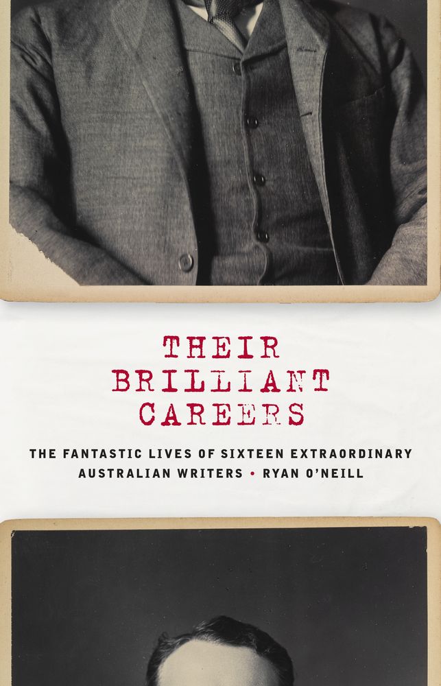 Their Brilliant Careers: The Fantastic Lives of Sixteen Extraordinary Australian Writers book cover