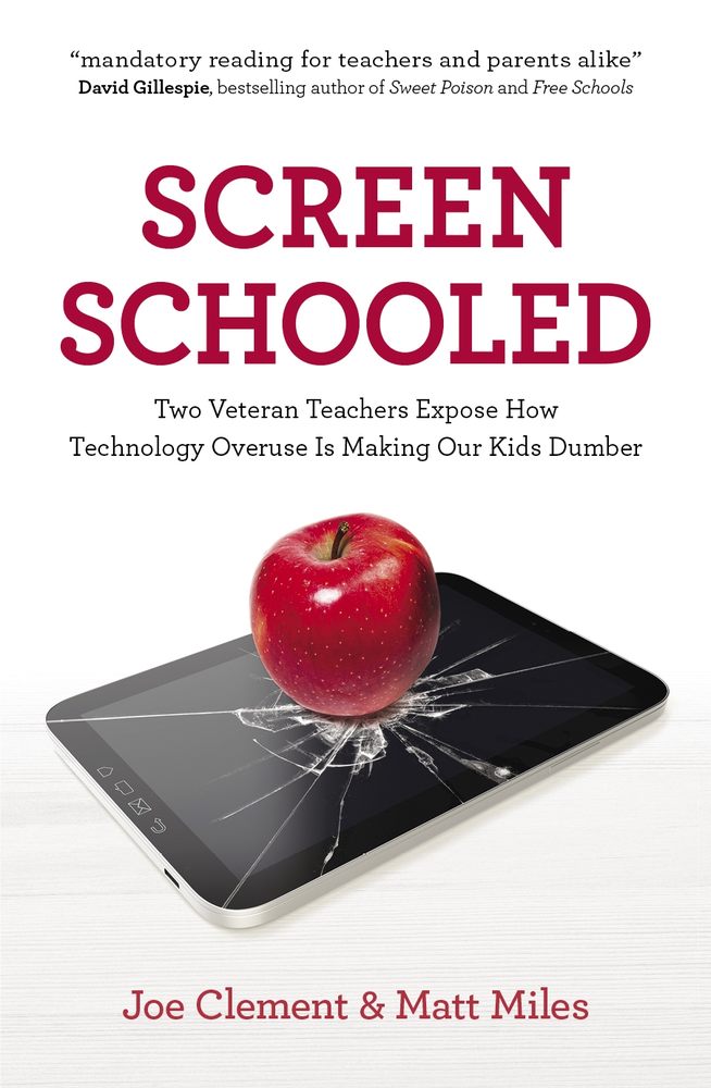 Screen Schooled: Two Veteran Teachers Expose How Technology Overuse is Making Our Kids Dumber book cover